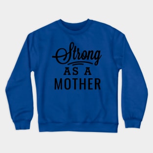 Strong as a Mother 2 Crewneck Sweatshirt